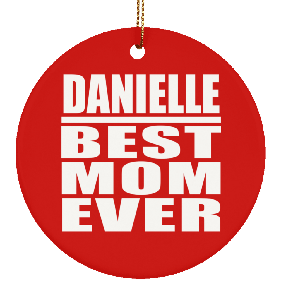 Danielle Best Mom Ever - Circle Ornament