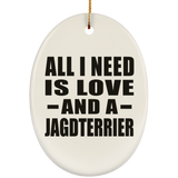 All I Need Is Love And A Jagdterrier - Oval Ornament