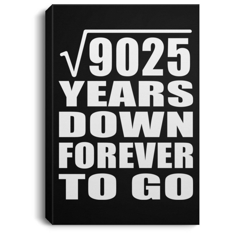 95th Anniversary Square Root of 9025 Years Down Forever To Go - Canvas Portrait