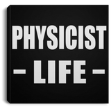 Physicist Life - Canvas Square