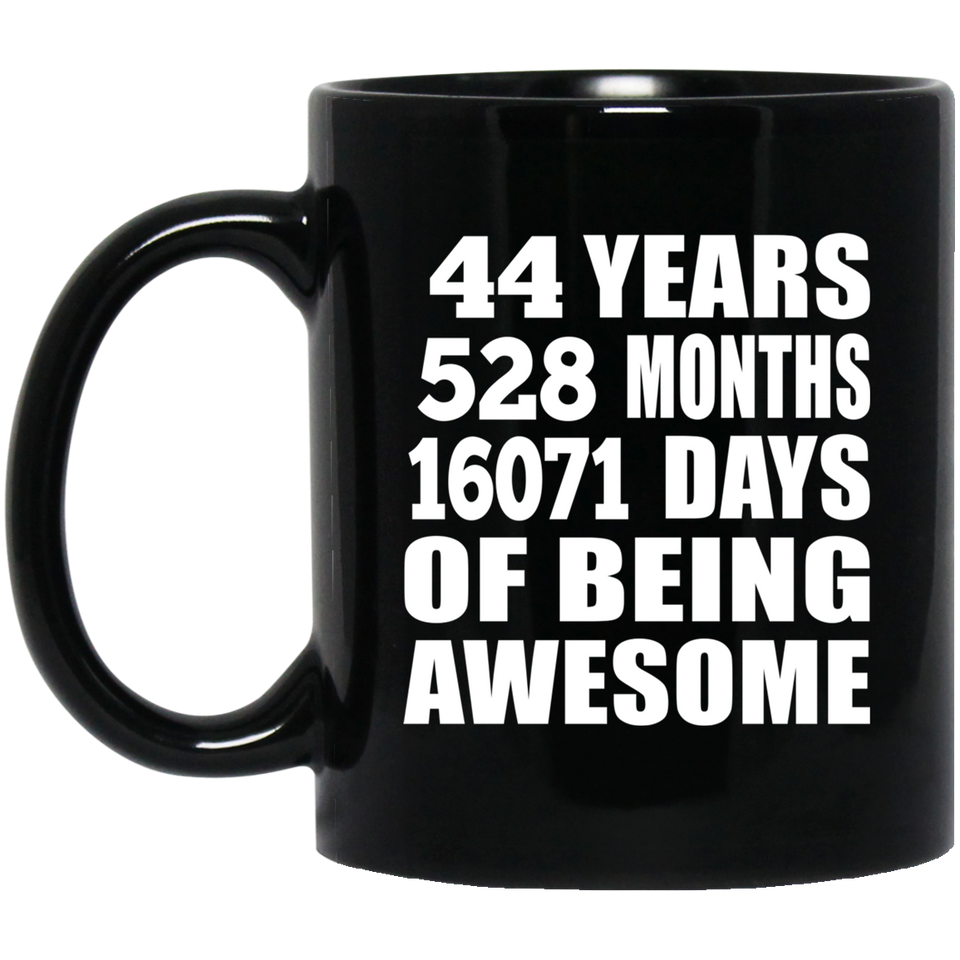 44th Birthday 44 Years 528 Months 16071 Days Of Awesome - 11oz Coffee Mug Black