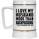 I Love My Husband More Than Backpacking - Beer Stein