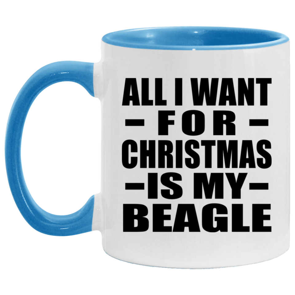 All I Want For Christmas Is My Beagle - 11oz Accent Mug Blue