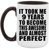 9th Birthday Took 9 Years To Become Awesome & Perfect - 15oz Accent Mug Black