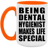 Being Dental Hygienist Makes Life Special - 15oz Accent Mug Orange