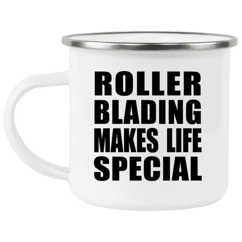 Roller Blading Makes Life Special - 12oz Camping Mug