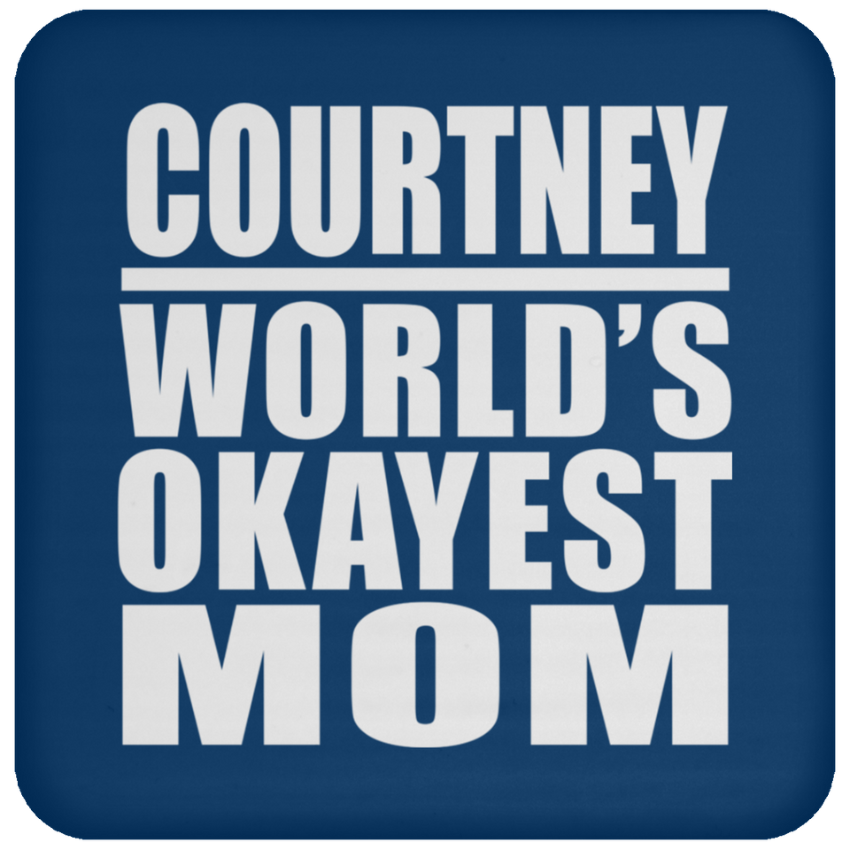 Courtney World's Okayest Mom - Drink Coaster