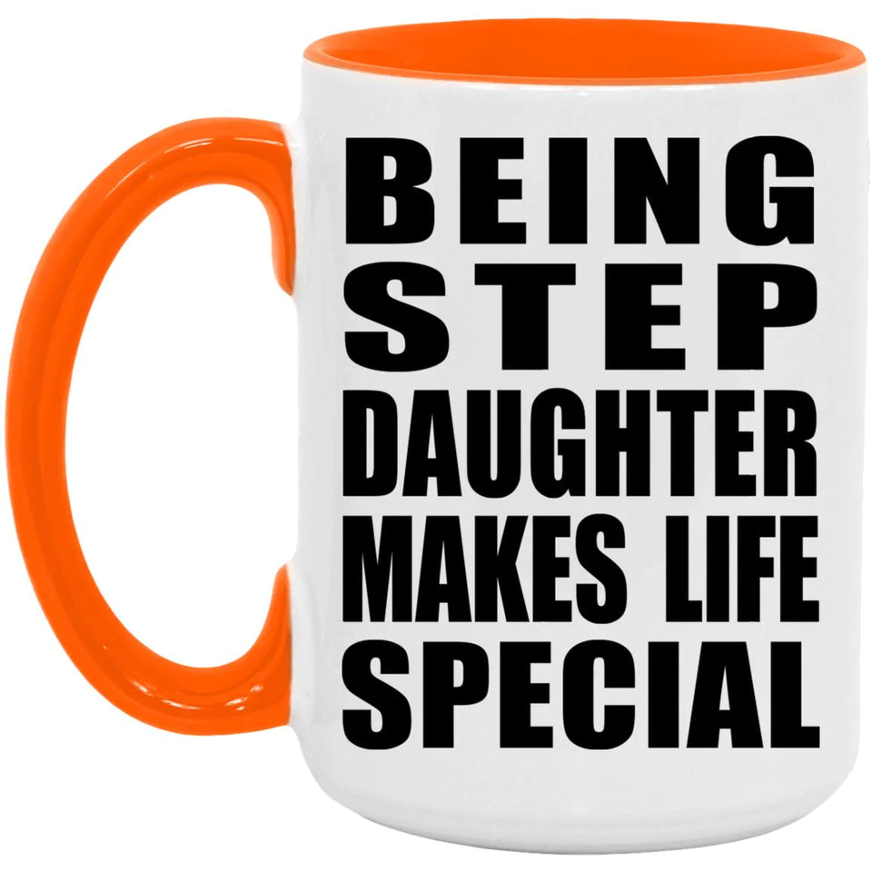 Being Step Daughter Makes Life Special - 15oz Accent Mug Orange
