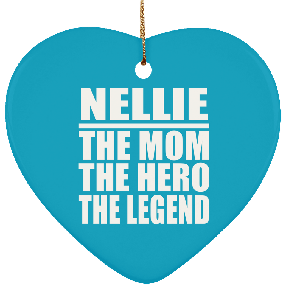 Nellie The Mom The Hero The Legend - Heart Ornament