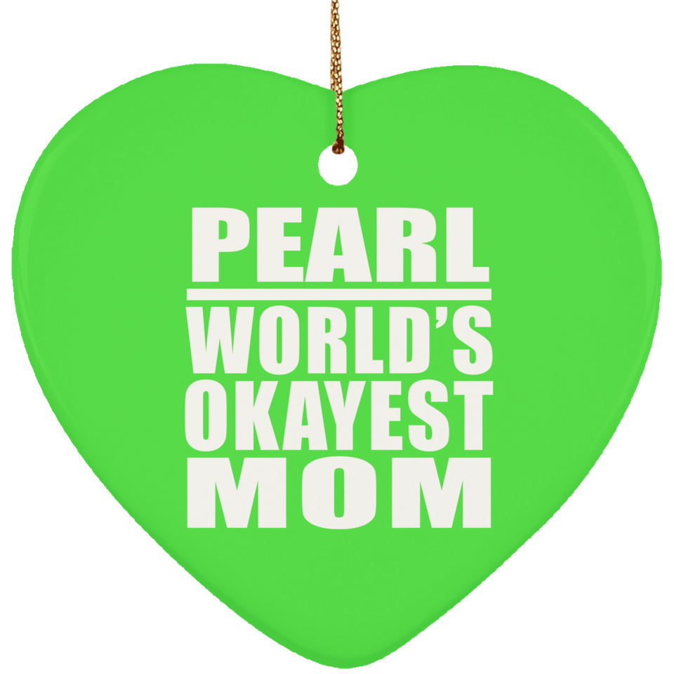 Pearl World's Okayest Mom - Heart Ornament