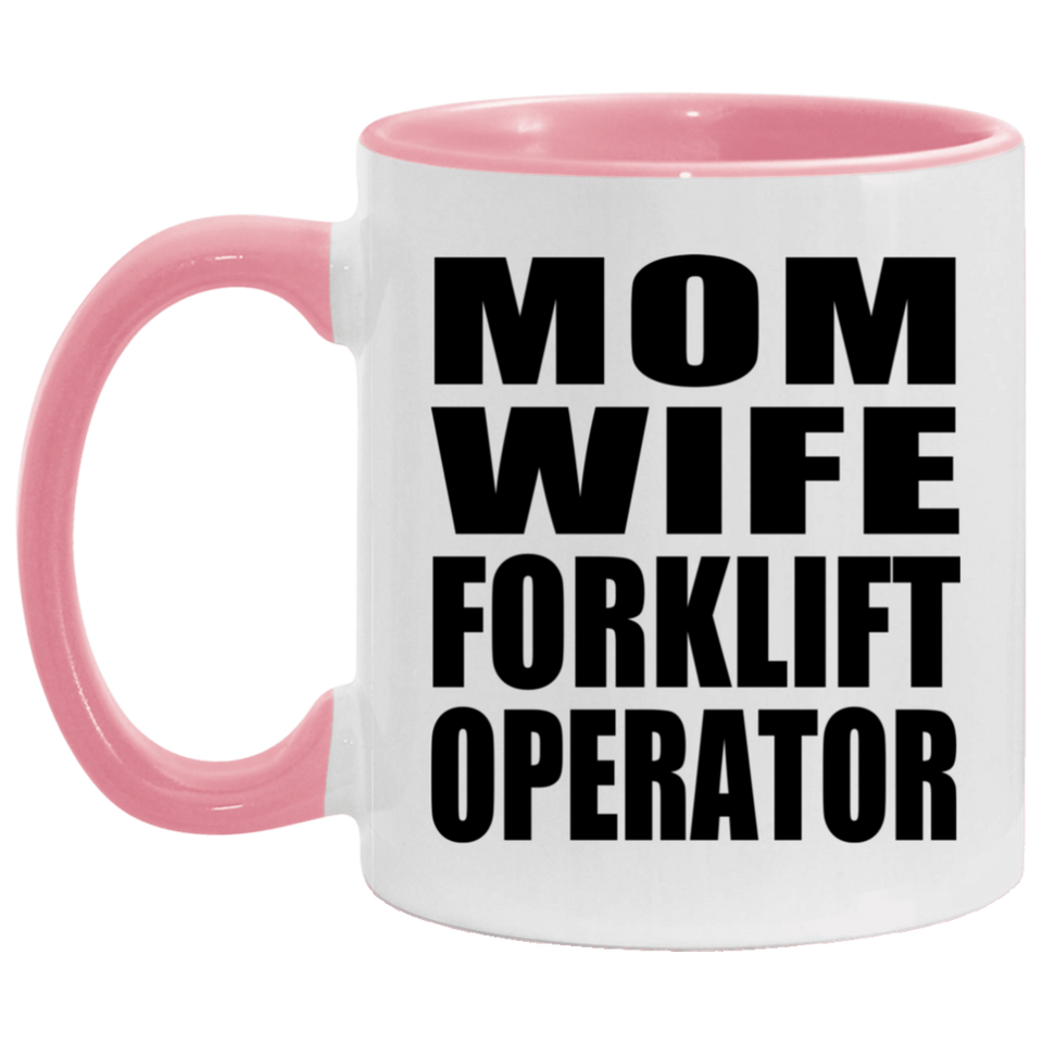Mom Wife Forklift Operator - 11oz Accent Mug Pink