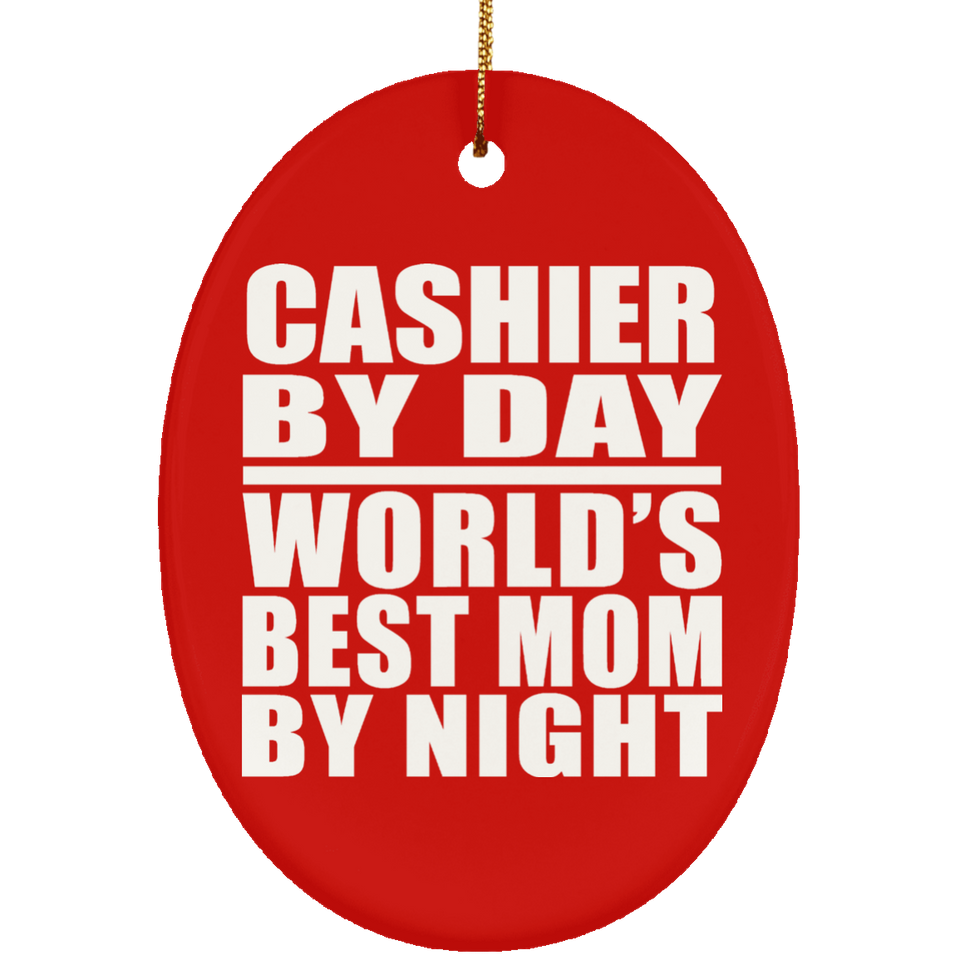 Cashier By Day World's Best Mom By Night - Oval Ornament