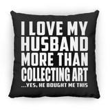 I Love My Husband More Than Collecting Art - Throw Pillow Black