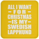 All I Want For Christmas Is My Swedish Lapphund - Coaster