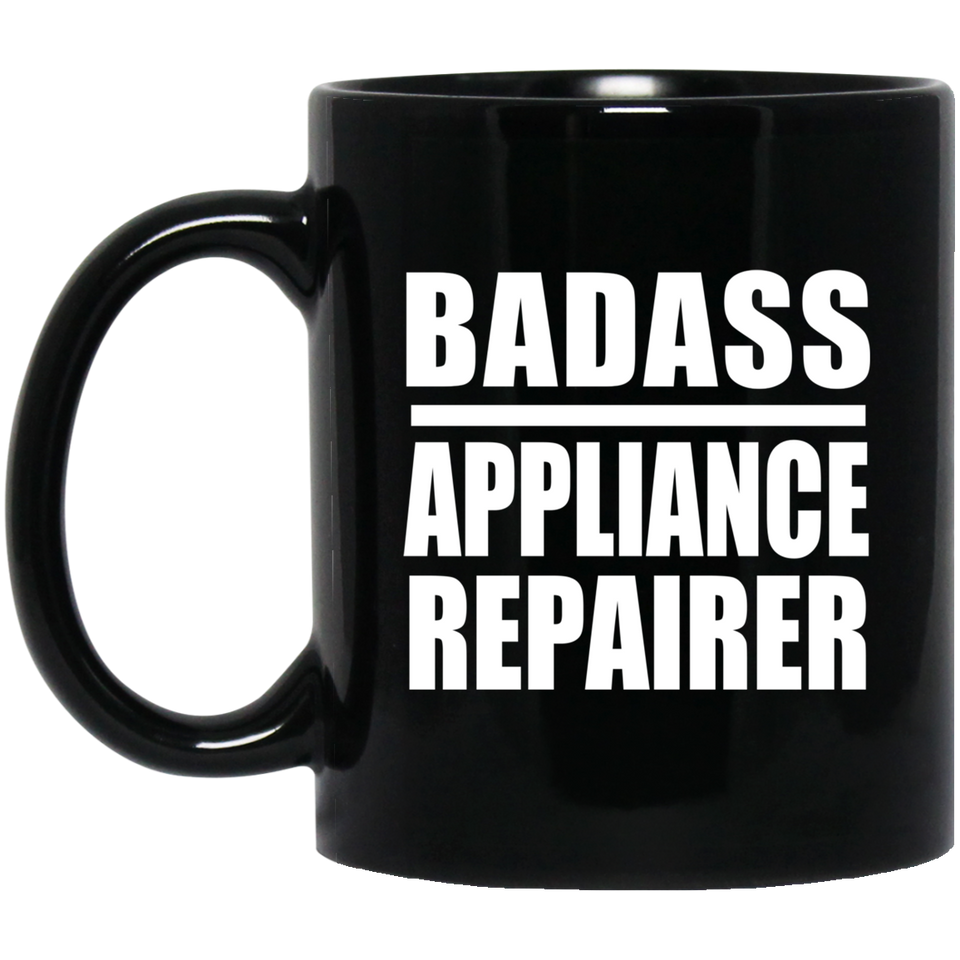 Badass Appliance Repairer - 11oz Coffee Mug Black