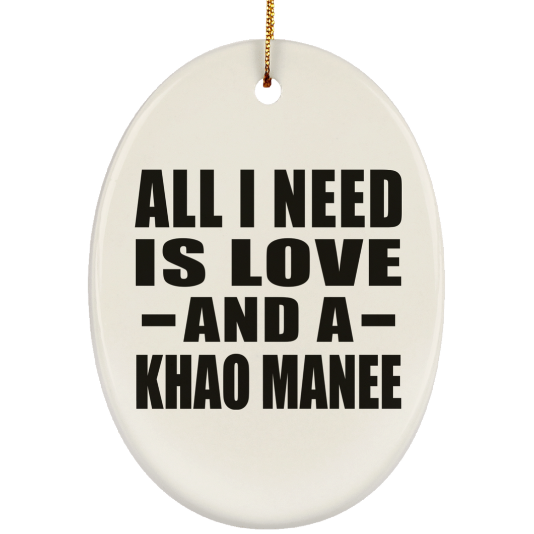 All I Need Is Love And A Khao Manee - Oval Ornament