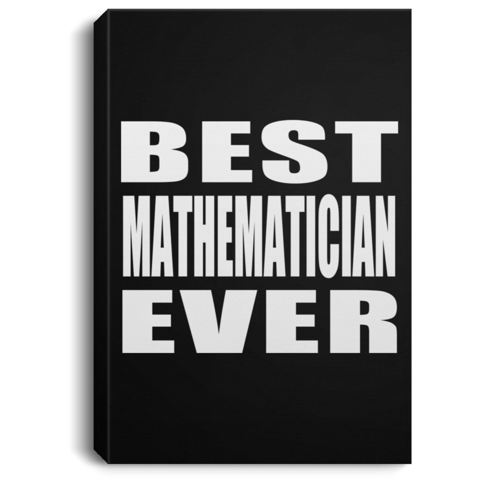 Best Mathematician Ever - Canvas Portrait