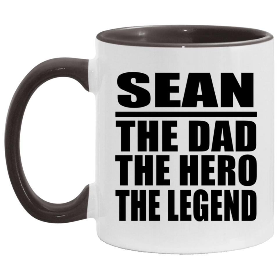 Sean The Dad The Hero The Legend - 11oz Accent Mug Black