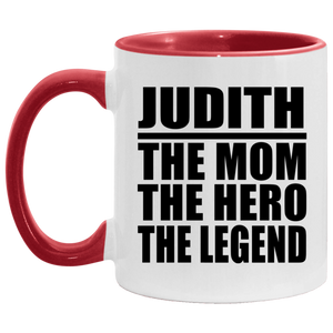 Judith The Mom The Hero The Legend - 11oz Accent Mug Red