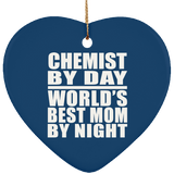 Chemist By Day World's Best Mom By Night - Heart Ornament
