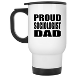 Proud Sociologist Dad - White Travel Mug