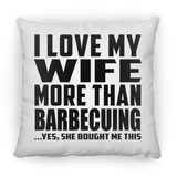 I Love My Wife More Than Barbecuing - Throw Pillow
