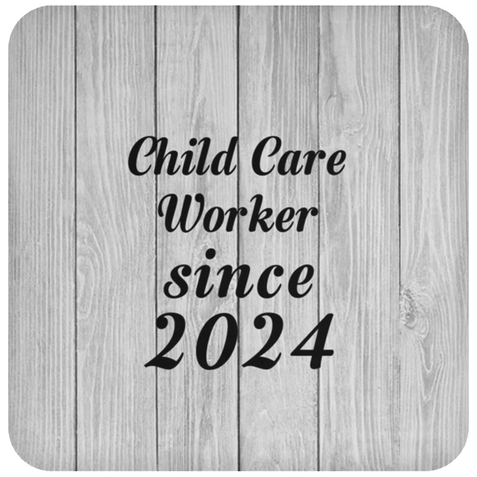 Child Care Worker Since 2024 - Drink Coaster F