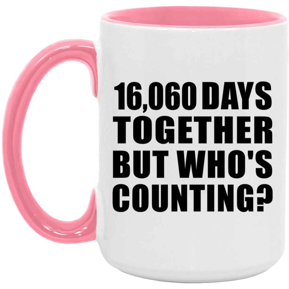 44th Anniversary 16,060 Days Together But Who's Counting - 15oz Accent Mug Pink