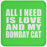All I Need Is Love And My Bombay Cat - Drink Coaster