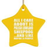 All I Care About Is Polish Lowland Sheepdog - Star Ornament