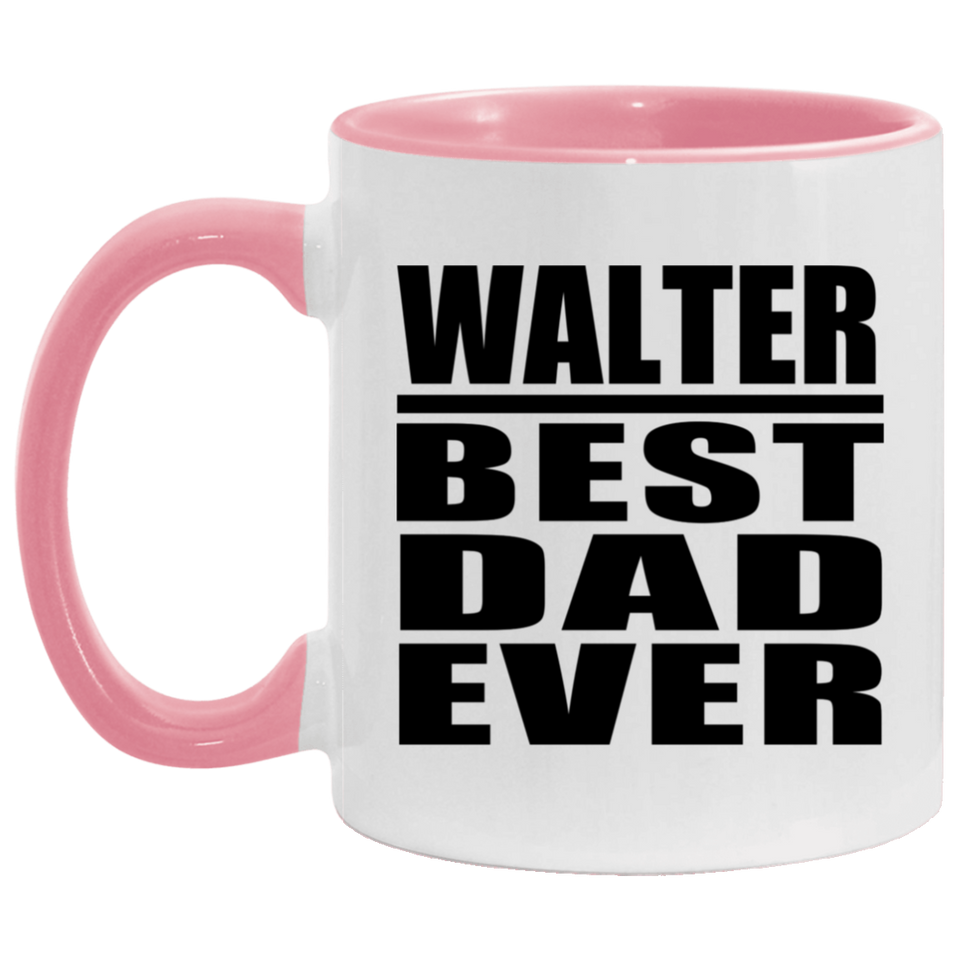Walter Best Dad Ever - 11oz Accent Mug Pink