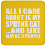 All I Care About Is My Sphynx Cat - Drink Coaster