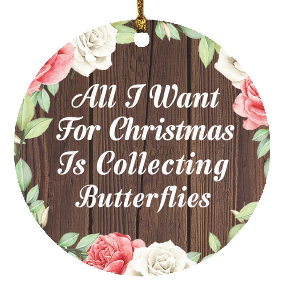 All I Want For Christmas Is Collecting Butterflies - Circle Ornament A