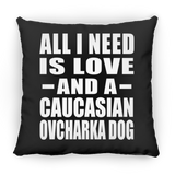 All I Need Is Love And A Caucasian Ovcharka Dog - Throw Pillow Black