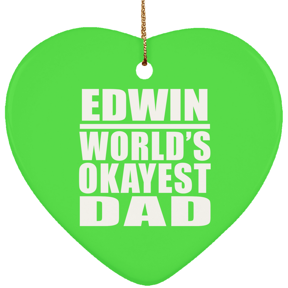 Edwin World's Okayest Dad - Heart Ornament