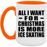 All I Want For Christmas Is More Ice Skating - 15oz Accent Mug Orange