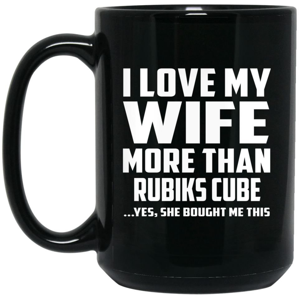 I Love My Wife More Than Rubiks Cube - 15 Oz Coffee Mug