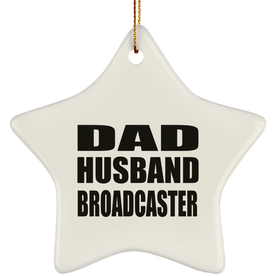 Dad Husband Broadcaster - Star Ornament