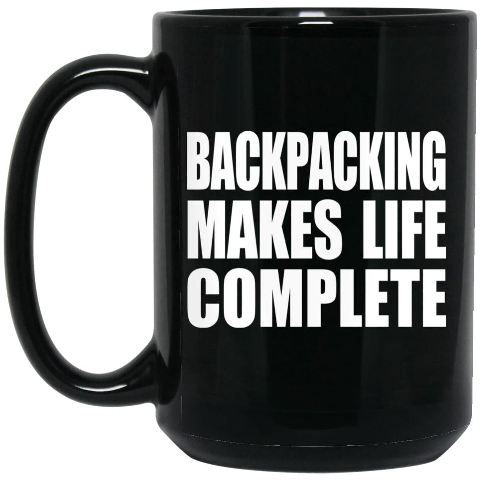 Backpacking Makes Life Complete - 15oz Coffee Mug Black