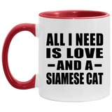 All I Need Is Love And A Siamese Cat - 11oz Accent Mug Red