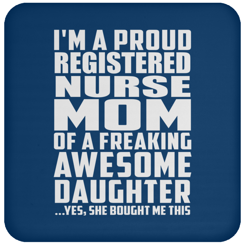 Proud Registered Nurse Mom Of Awesome Daughter - Drink Coaster
