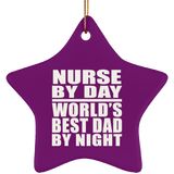 Nurse By Day World's Best Dad By Night - Star Ornament