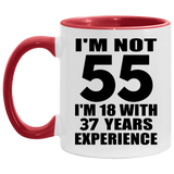 55th Birthday I'm Not 55 I'm 18 With 37 Years Experience - 11oz Accent Mug Red