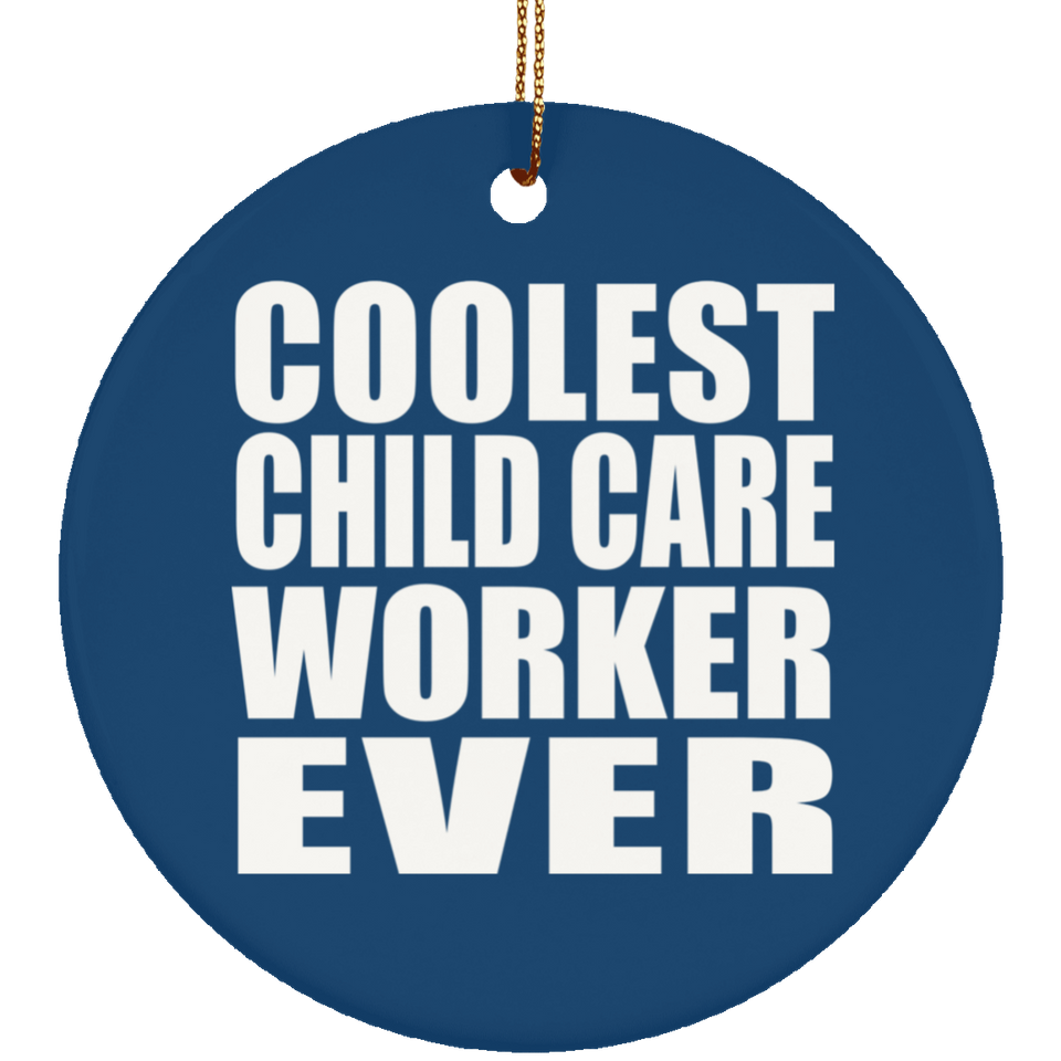 Coolest Child Care Worker Ever - Circle Ornament