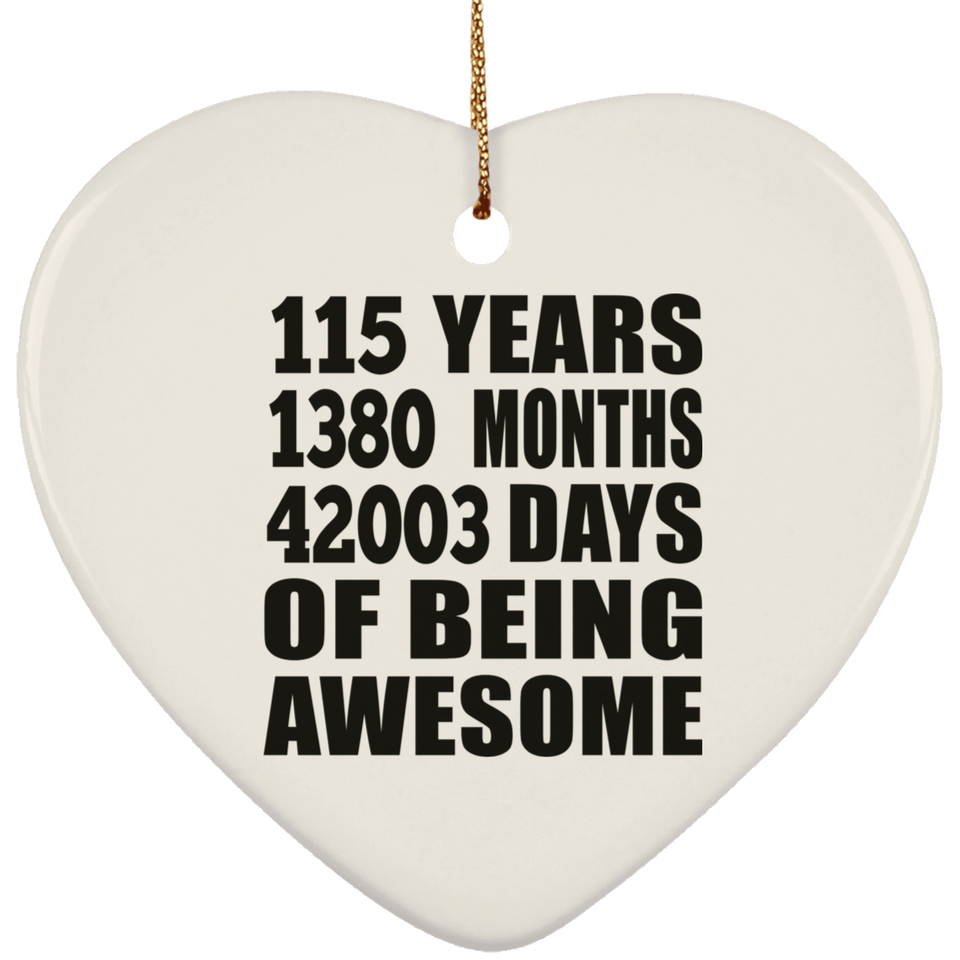 115th Birthday 115 Years 1380 Months 42003 Days Of Awesome - Heart Ornament