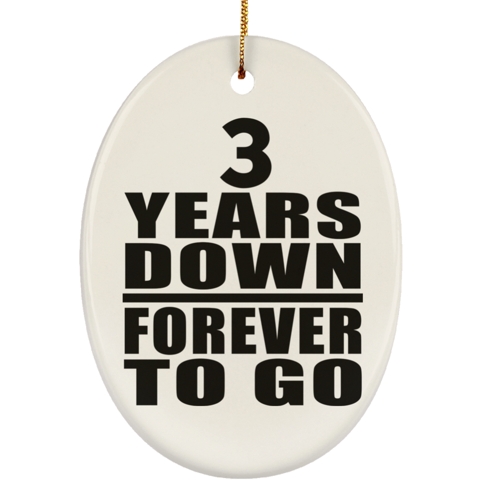 3rd Anniversary 3 Years Down Forever to Go - Oval Ornament