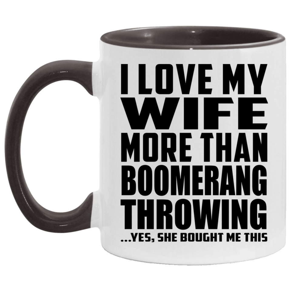 I Love My Wife More Than Boomerang Throwing - 11oz Accent Mug Black