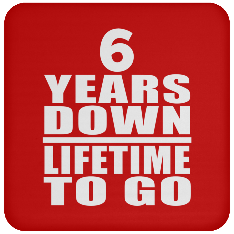 6th Anniversary 6 Years Down Lifetime To Go - Drink Coaster