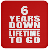 6th Anniversary 6 Years Down Lifetime To Go - Drink Coaster