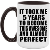 5th Birthday Took 5 Years To Become Awesome & Perfect - 15oz Accent Mug Black